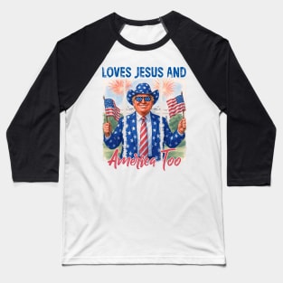 Funny Trump Loves Jesus And America Too Happy 4th Of July Baseball T-Shirt